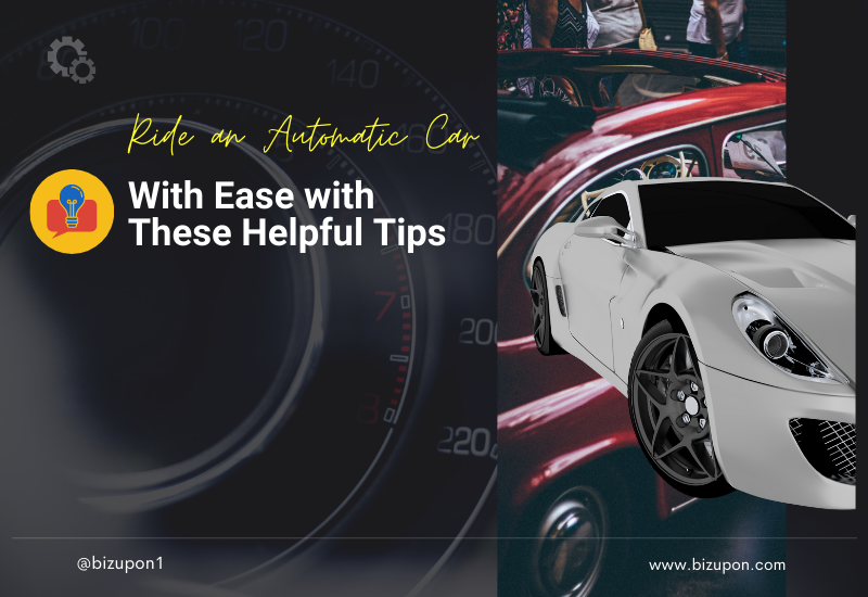 Ride an Automatic Car with Ease with These Helpful Tips